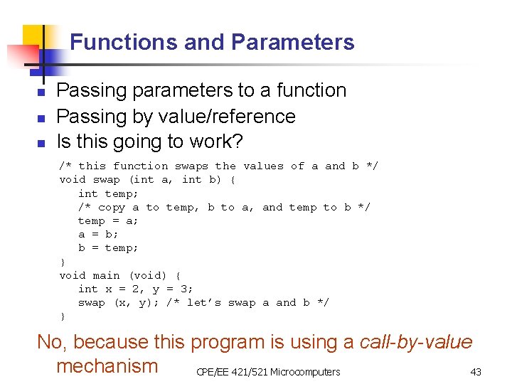 Functions and Parameters n n n Passing parameters to a function Passing by value/reference