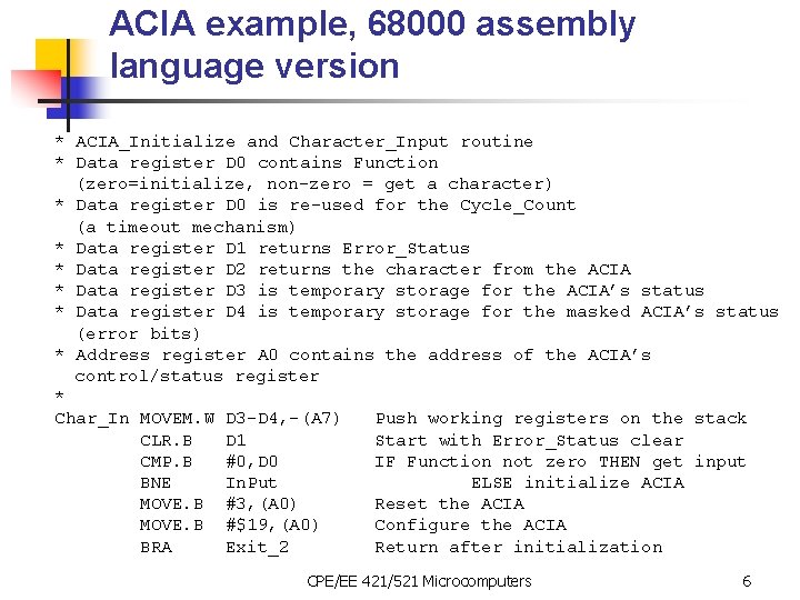 ACIA example, 68000 assembly language version * ACIA_Initialize and Character_Input routine * Data register