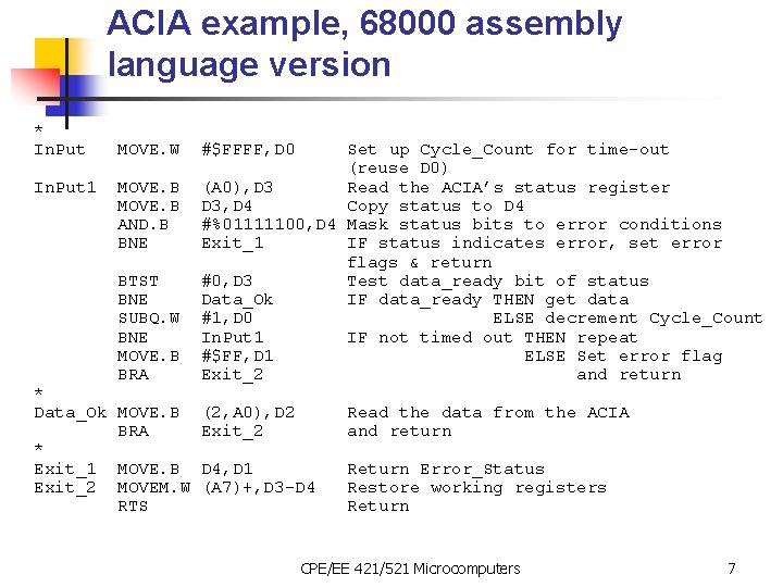 ACIA example, 68000 assembly language version * In. Put 1 MOVE. W MOVE. B