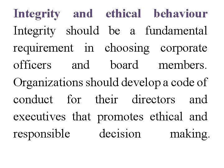 Integrity and ethical behaviour Integrity should be a fundamental requirement in choosing corporate officers