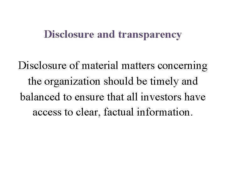 Disclosure and transparency Disclosure of material matters concerning the organization should be timely and