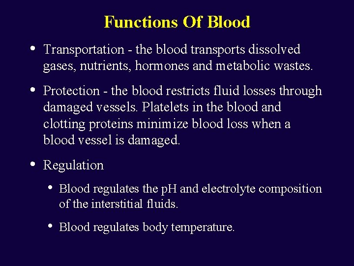 Functions Of Blood • Transportation - the blood transports dissolved gases, nutrients, hormones and