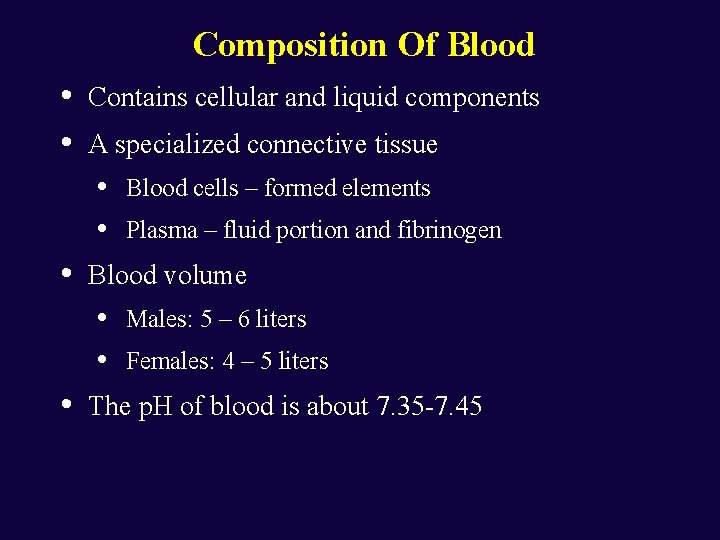 Composition Of Blood • • Contains cellular and liquid components A specialized connective tissue