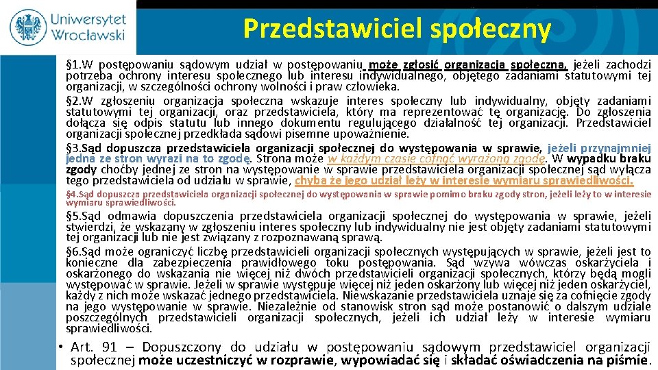 Przedstawiciel społeczny § 1. W postępowaniu sądowym udział w postępowaniu może zgłosić organizacja społeczna,