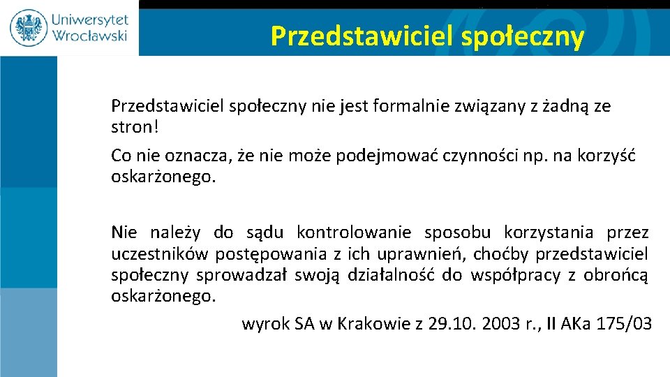 Przedstawiciel społeczny nie jest formalnie związany z żadną ze stron! Co nie oznacza, że