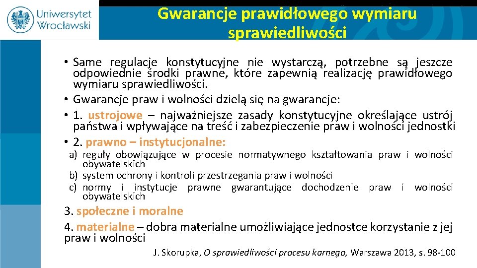 Gwarancje prawidłowego wymiaru sprawiedliwości • Same regulacje konstytucyjne nie wystarczą, potrzebne są jeszcze odpowiednie