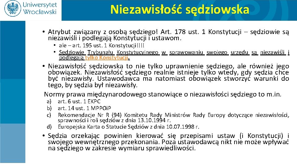 Niezawisłość sędziowska • Atrybut związany z osobą sędziego! Art. 178 ust. 1 Konstytucji –