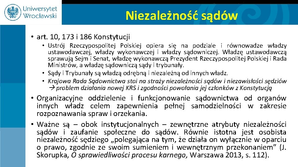 Niezależność sądów • art. 10, 173 i 186 Konstytucji • Ustrój Rzeczypospolitej Polskiej opiera