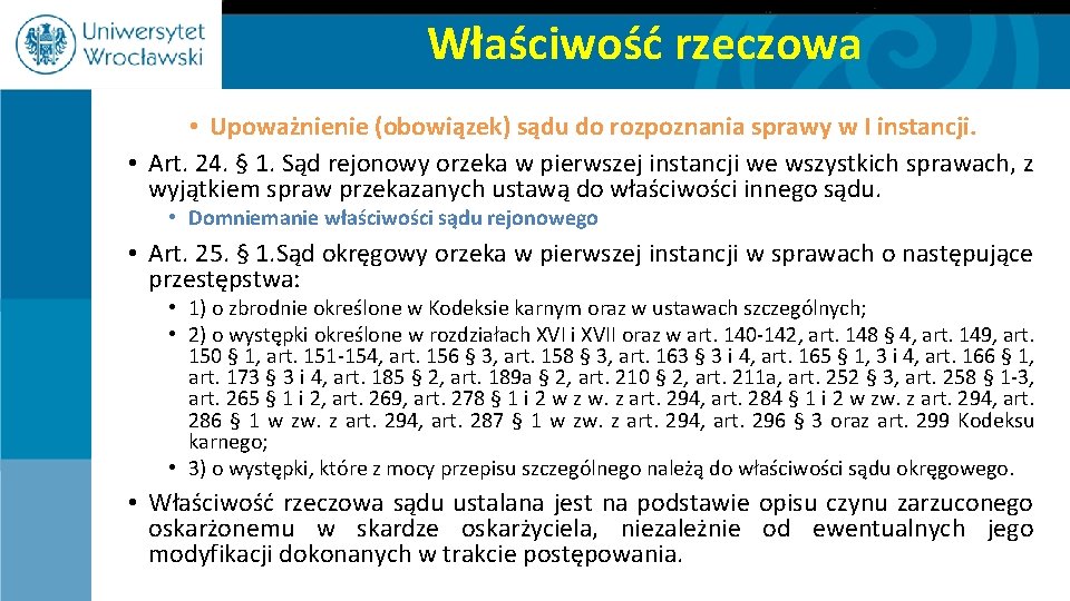 Właściwość rzeczowa • Upoważnienie (obowiązek) sądu do rozpoznania sprawy w I instancji. • Art.