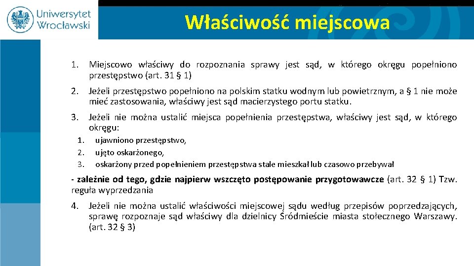 Właściwość miejscowa 1. Miejscowo właściwy do rozpoznania sprawy jest sąd, w którego okręgu popełniono