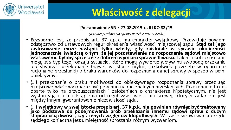 Właściwość z delegacji Postanowienie SN z 27. 08. 2015 r. , III KO 83/15