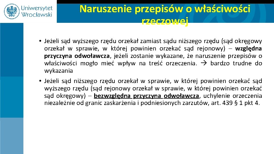 Naruszenie przepisów o właściwości rzeczowej • Jeżeli sąd wyższego rzędu orzekał zamiast sądu niższego
