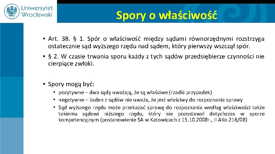 Spory o właściwość • Art. 38. § 1. Spór o właściwość między sądami równorzędnymi