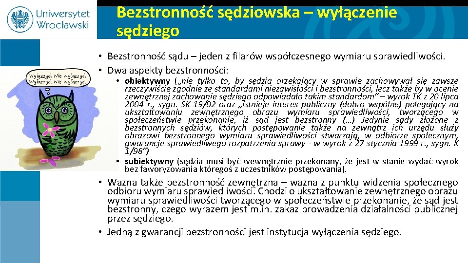 Bezstronność sędziowska – wyłączenie sędziego • Bezstronność sądu – jeden z filarów współczesnego wymiaru