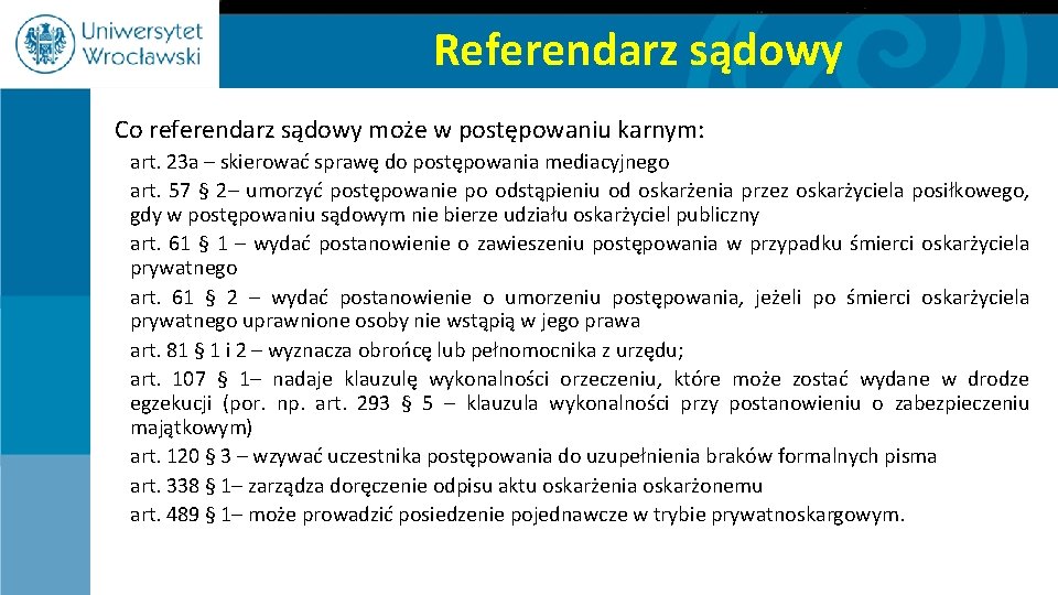 Referendarz sądowy Co referendarz sądowy może w postępowaniu karnym: art. 23 a – skierować