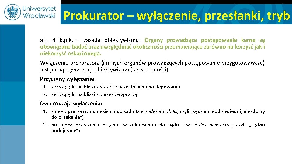 Prokurator – wyłączenie, przesłanki, tryb art. 4 k. p. k. – zasada obiektywizmu: Organy