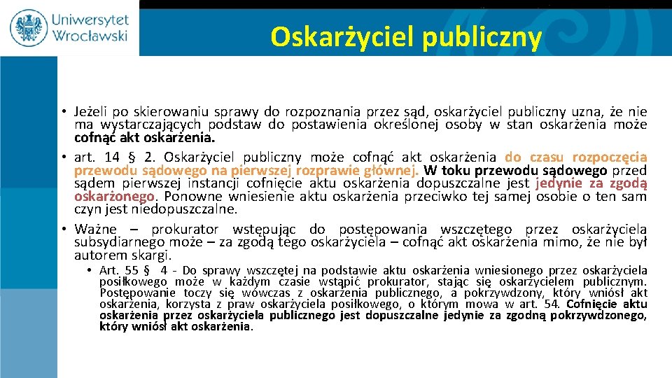 Oskarżyciel publiczny • Jeżeli po skierowaniu sprawy do rozpoznania przez sąd, oskarżyciel publiczny uzna,