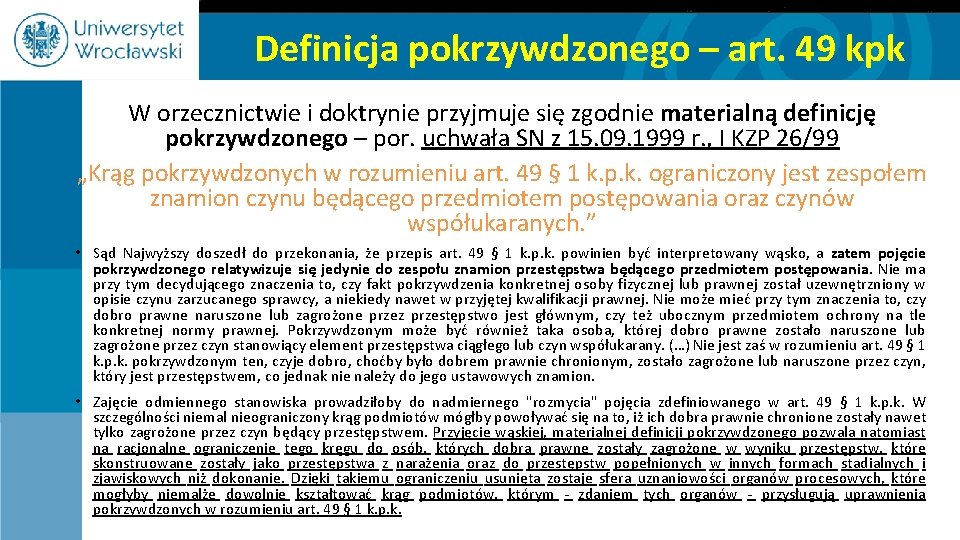 Definicja pokrzywdzonego – art. 49 kpk W orzecznictwie i doktrynie przyjmuje się zgodnie materialną