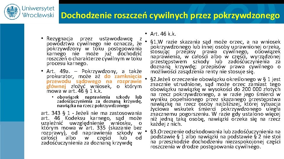 Dochodzenie roszczeń cywilnych przez pokrzywdzonego Art. 46 k. k. § 1. W razie skazania