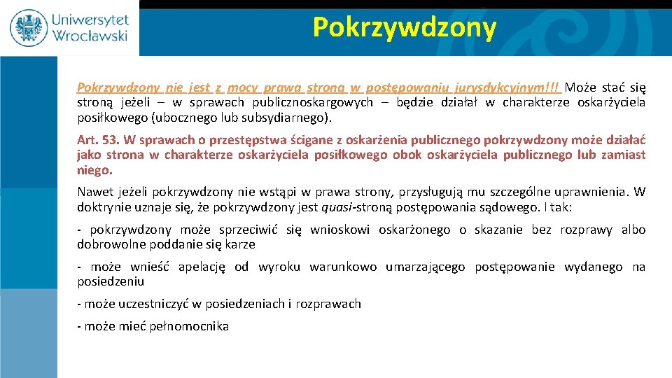 Pokrzywdzony nie jest z mocy prawa stroną w postępowaniu jurysdykcyjnym!!! Może stać się stroną