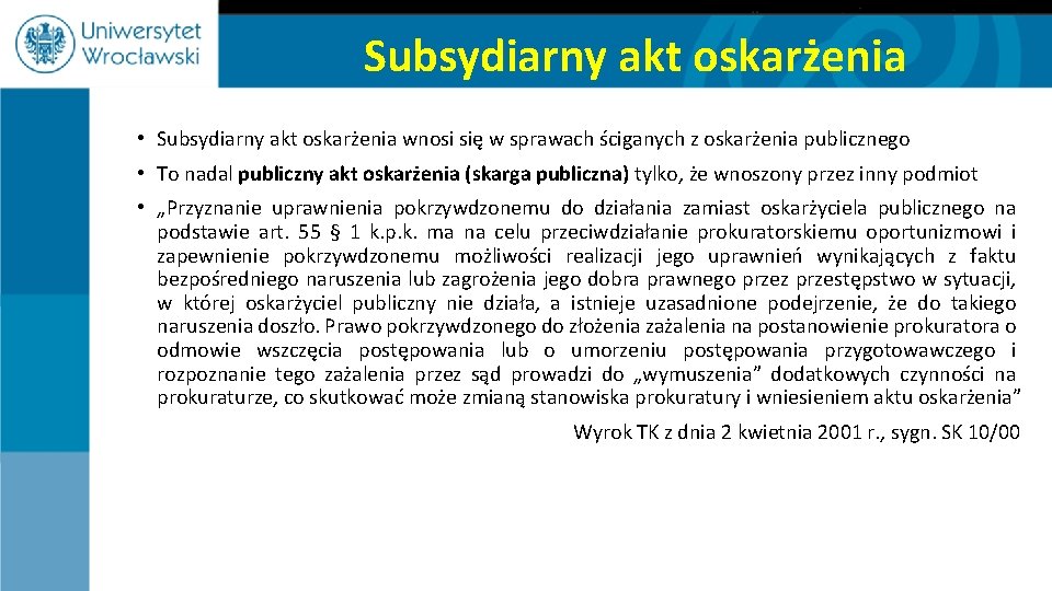 Subsydiarny akt oskarżenia • Subsydiarny akt oskarżenia wnosi się w sprawach ściganych z oskarżenia