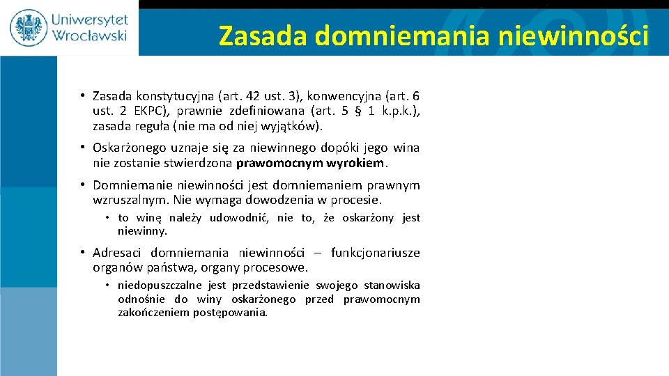 Zasada domniemania niewinności • Zasada konstytucyjna (art. 42 ust. 3), konwencyjna (art. 6 ust.