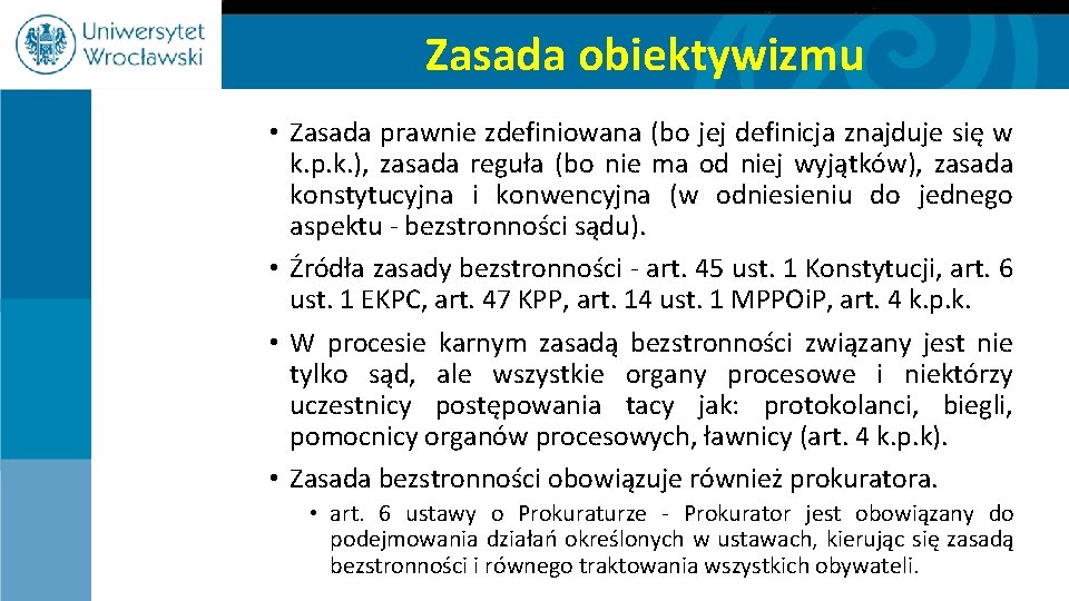 Zasada obiektywizmu • Zasada prawnie zdefiniowana (bo jej definicja znajduje się w k. p.