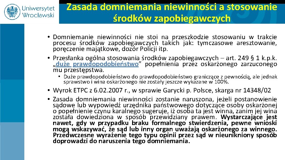 Zasada domniemania niewinności a stosowanie środków zapobiegawczych • Domniemanie niewinności nie stoi na przeszkodzie