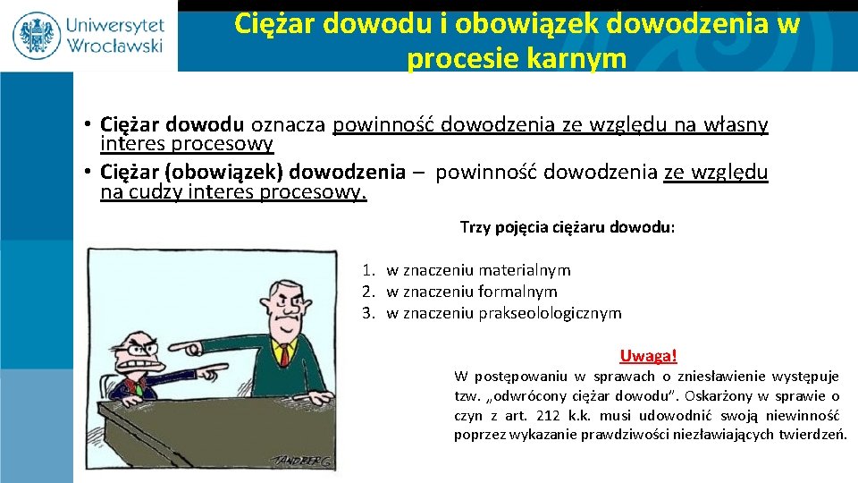 Ciężar dowodu i obowiązek dowodzenia w procesie karnym • Ciężar dowodu oznacza powinność dowodzenia