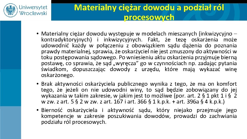 Materialny ciężar dowodu a podział ról procesowych • Materialny ciężar dowodu występuje w modelach