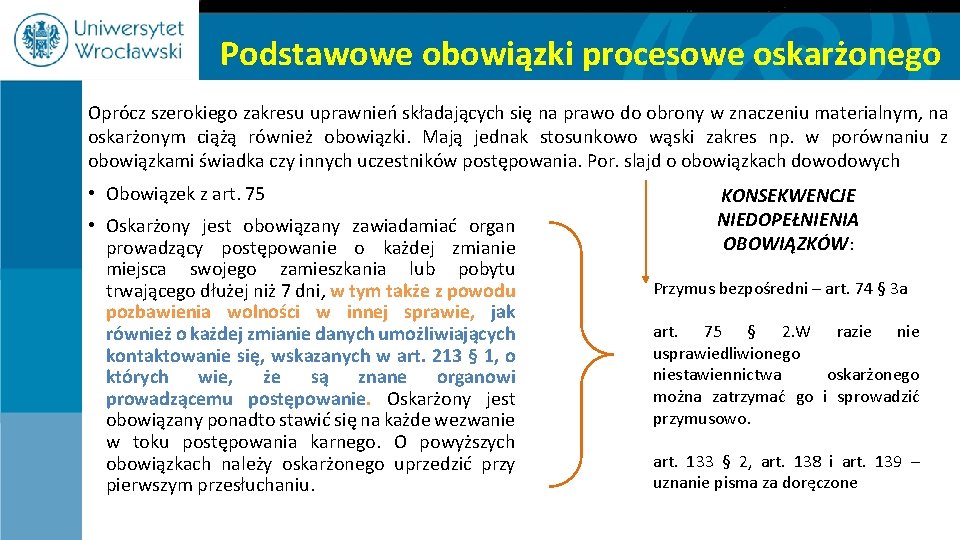 Podstawowe obowiązki procesowe oskarżonego Oprócz szerokiego zakresu uprawnień składających się na prawo do obrony