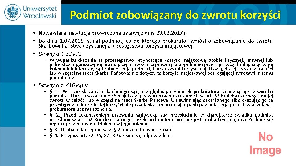 Podmiot zobowiązany do zwrotu korzyści • Nowa-stara instytucja prowadzona ustawą z dnia 23. 03.