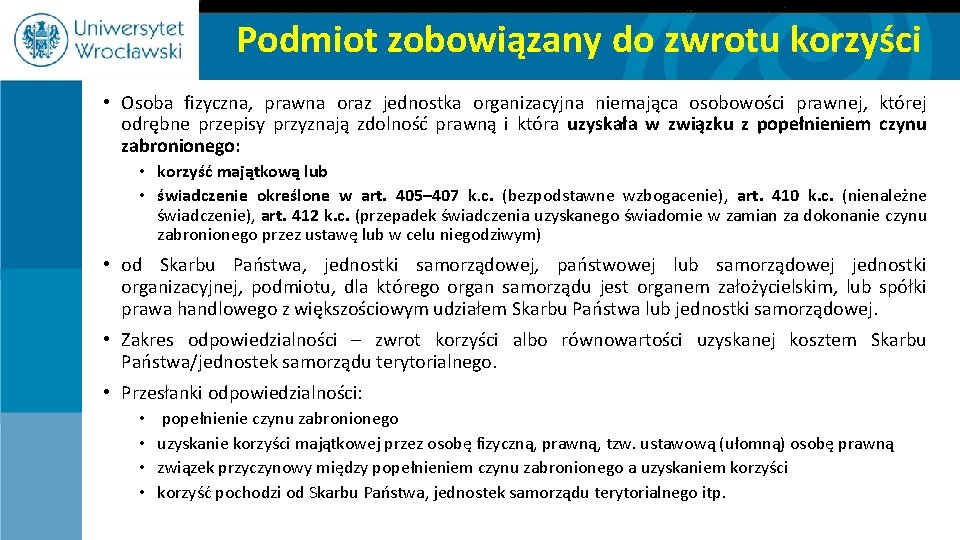 Podmiot zobowiązany do zwrotu korzyści • Osoba fizyczna, prawna oraz jednostka organizacyjna niemająca osobowości