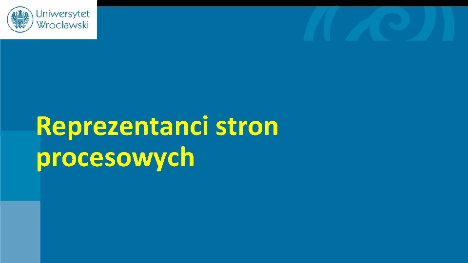 Reprezentanci stron procesowych 