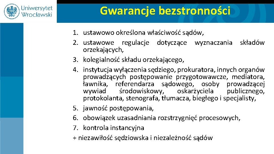 Gwarancje bezstronności 1. ustawowo określona właściwość sądów, 2. ustawowe regulacje dotyczące wyznaczania składów orzekających,