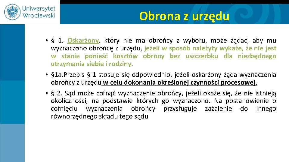 Obrona z urzędu • § 1. Oskarżony, który nie ma obrońcy z wyboru, może