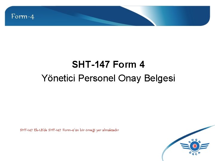 Form-4 SHT-147 Form 4 Yönetici Personel Onay Belgesi SHT-147 Ek-1. B’de SHT-147 Form-4’ün bir