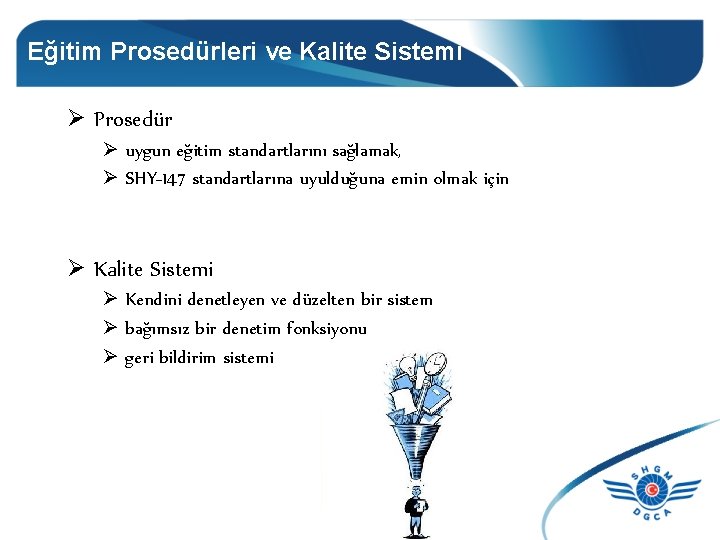 Eğitim Prosedürleri ve Kalite Sistemi Ø Prosedür Ø uygun eğitim standartlarını sağlamak, Ø SHY-147