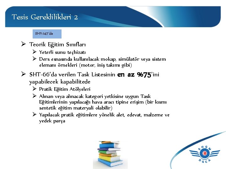 Tesis Gereklilikleri 2 SHY-147’de Ø Teorik Eğitim Sınıfları Ø Yeterli sunu teçhizatı Ø Ders