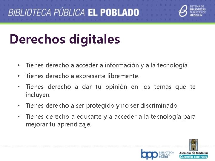 Derechos digitales • Tienes derecho a acceder a información y a la tecnología. •