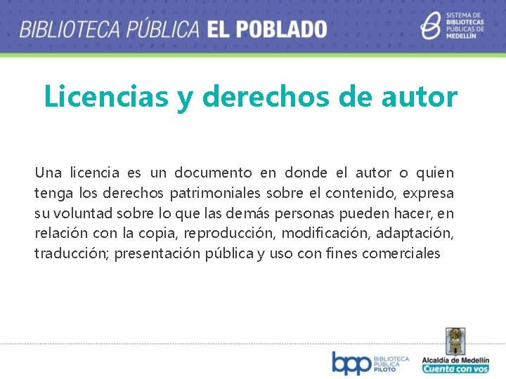 Licencias y derechos de autor Una licencia es un documento en donde el autor