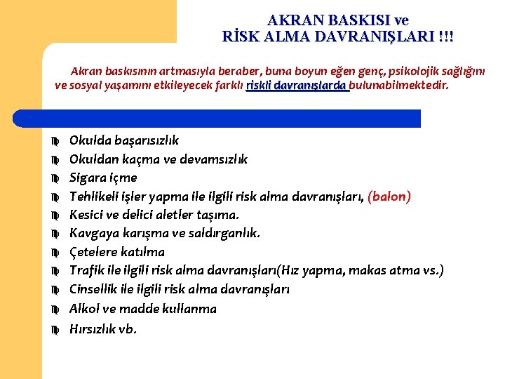 AKRAN BASKISI ve RİSK ALMA DAVRANIŞLARI !!! Akran baskısının artmasıyla beraber, buna boyun eğen