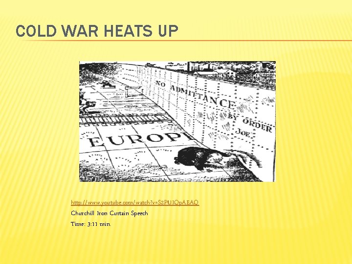 COLD WAR HEATS UP http: //www. youtube. com/watch? v=S 2 PUIQp. AEAQ Churchill Iron