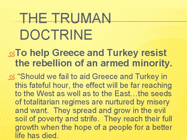 THE TRUMAN DOCTRINE To help Greece and Turkey resist the rebellion of an armed
