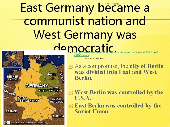 East Germany became a communist nation and West Germany was democratic. Cy- Ranch As