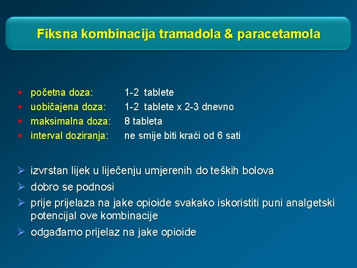 Fiksna kombinacija tramadola & paracetamola § § Ø Ø Ø početna doza: uobičajena doza: