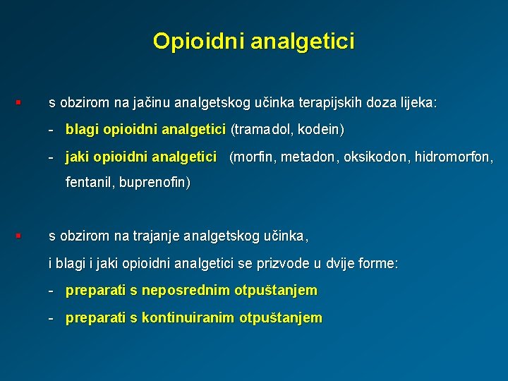 Opioidni analgetici § s obzirom na jačinu analgetskog učinka terapijskih doza lijeka: - blagi