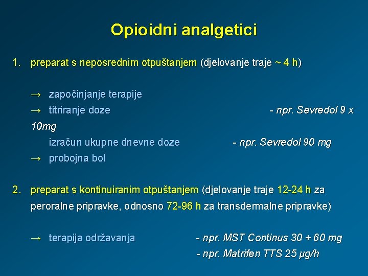 Opioidni analgetici 1. preparat s neposrednim otpuštanjem (djelovanje traje ~ 4 h) → započinjanje