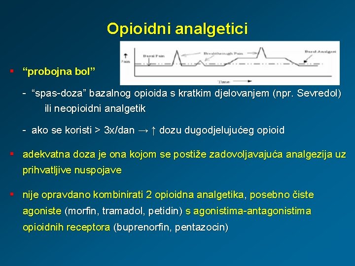 Opioidni analgetici § “probojna bol” - “spas-doza” bazalnog opioida s kratkim djelovanjem (npr. Sevredol)