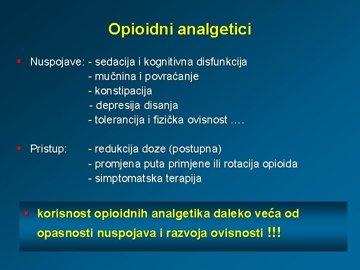 Opioidni analgetici § Nuspojave: - sedacija i kognitivna disfunkcija - mučnina i povraćanje -